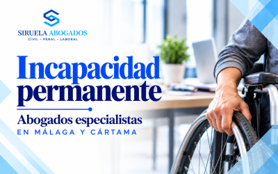 Abogados especialistas en incapacidad permanente en Málaga y Cártama